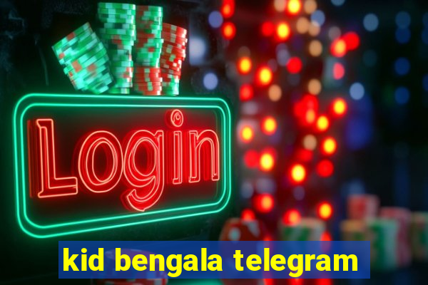 kid bengala telegram